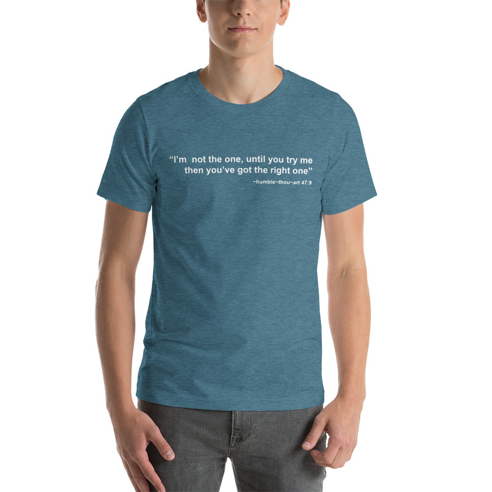 I am not the one until you try me Short-Sleeve Unisex T-Shirt | Expression Tees | Cotesh