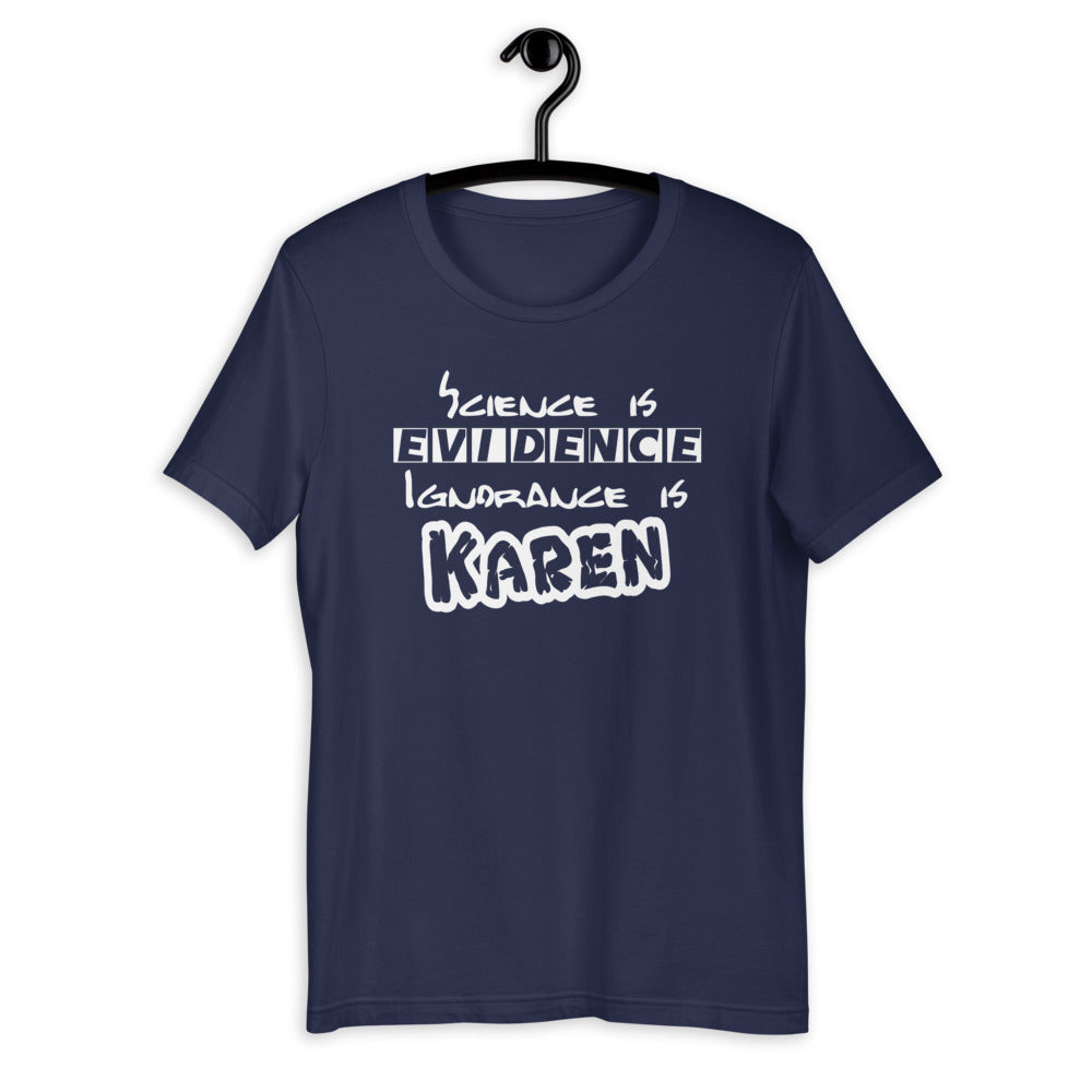 Science is evidence ignorance is Karen Short-Sleeve Unisex T-Shirt | Cotesh | expression tees