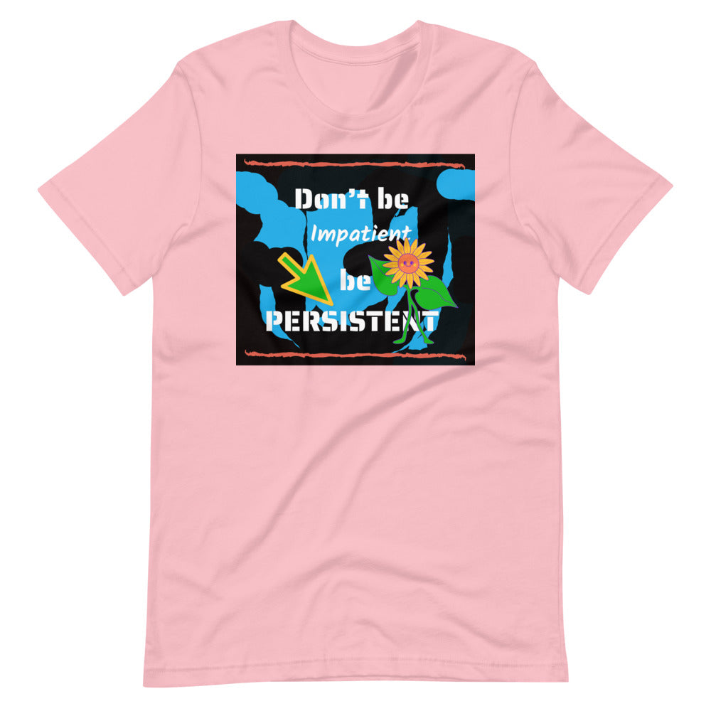 Don't be impatient be persistent Short-Sleeve Unisex T-Shirt Cotesh