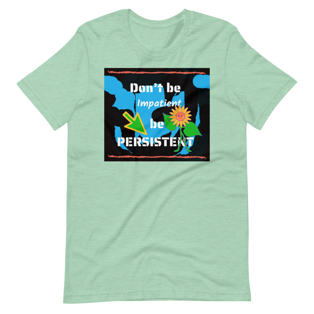 Don't be impatient be persistent Short-Sleeve Unisex T-Shirt Cotesh