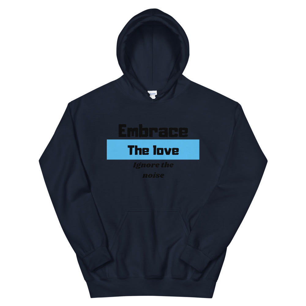 Embrace the love Ignore the noise Unisex Hoodie Cotesh