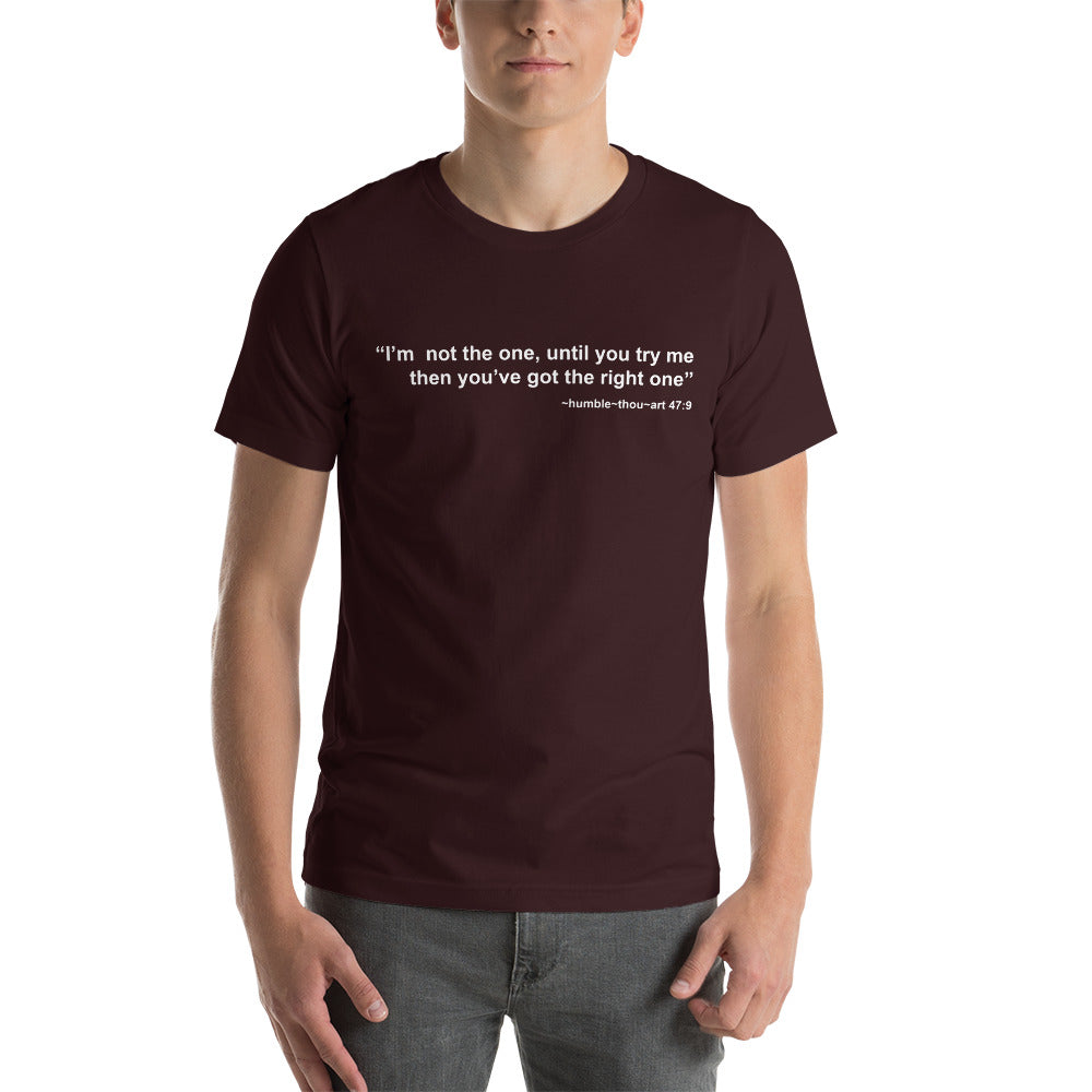 I am not the one until you try me Short-Sleeve Unisex T-Shirt | Expression Tees | Cotesh
