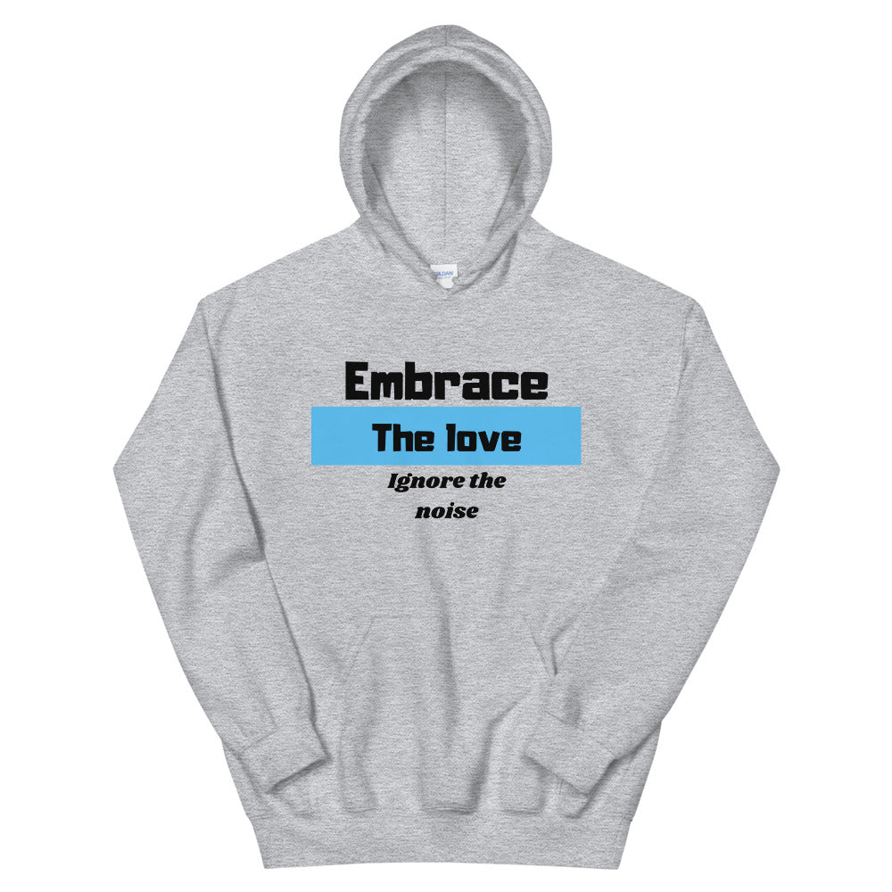 Embrace the love Ignore the noise Unisex Hoodie Cotesh