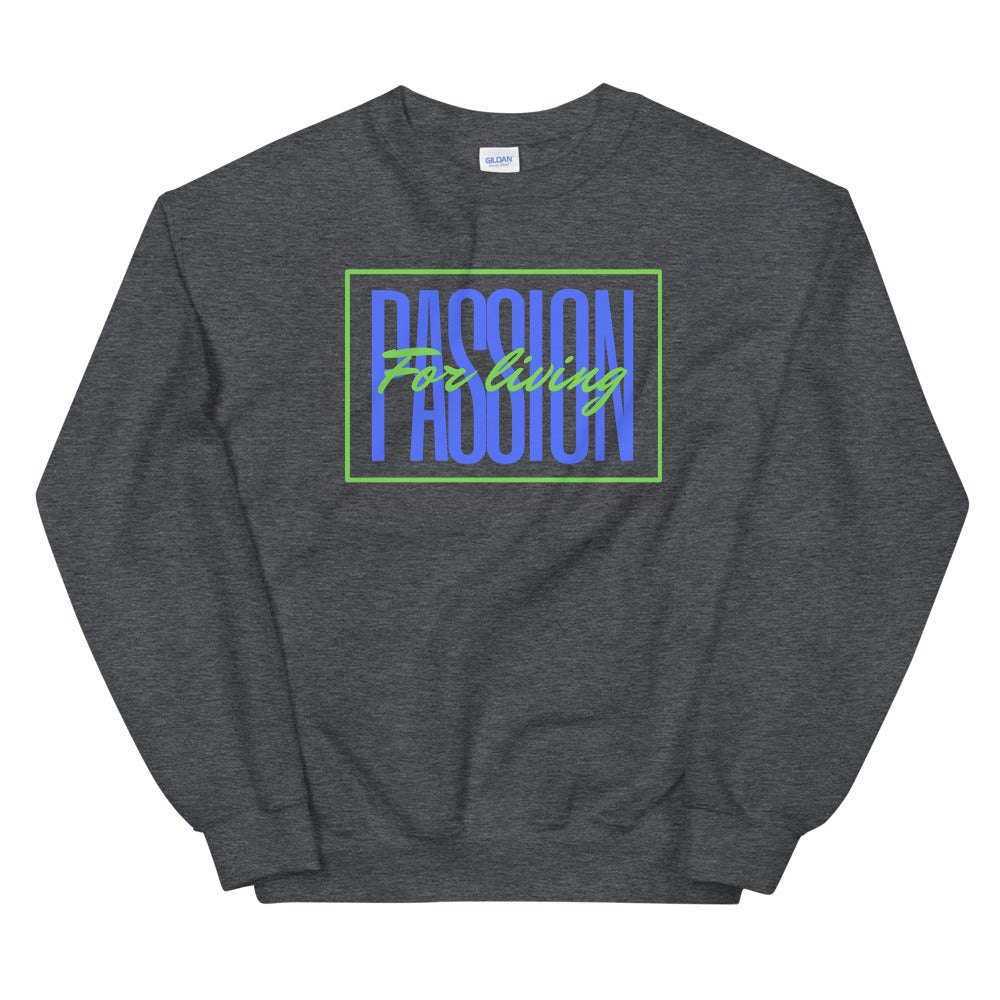 Passion for Living Unisex Sweatshirt Cotesh
