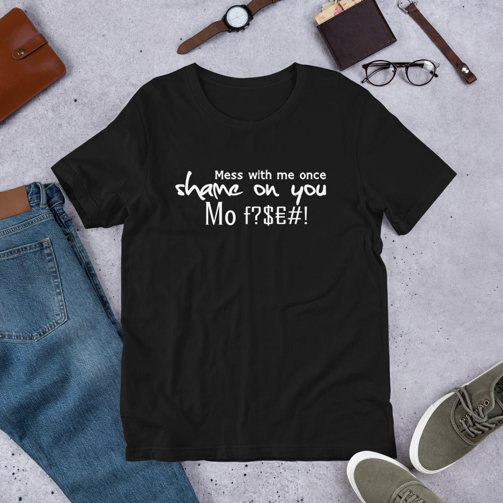 Mess with me once Shame on you Short-Sleeve Unisex T-Shirt | Cotesh | Expression tees