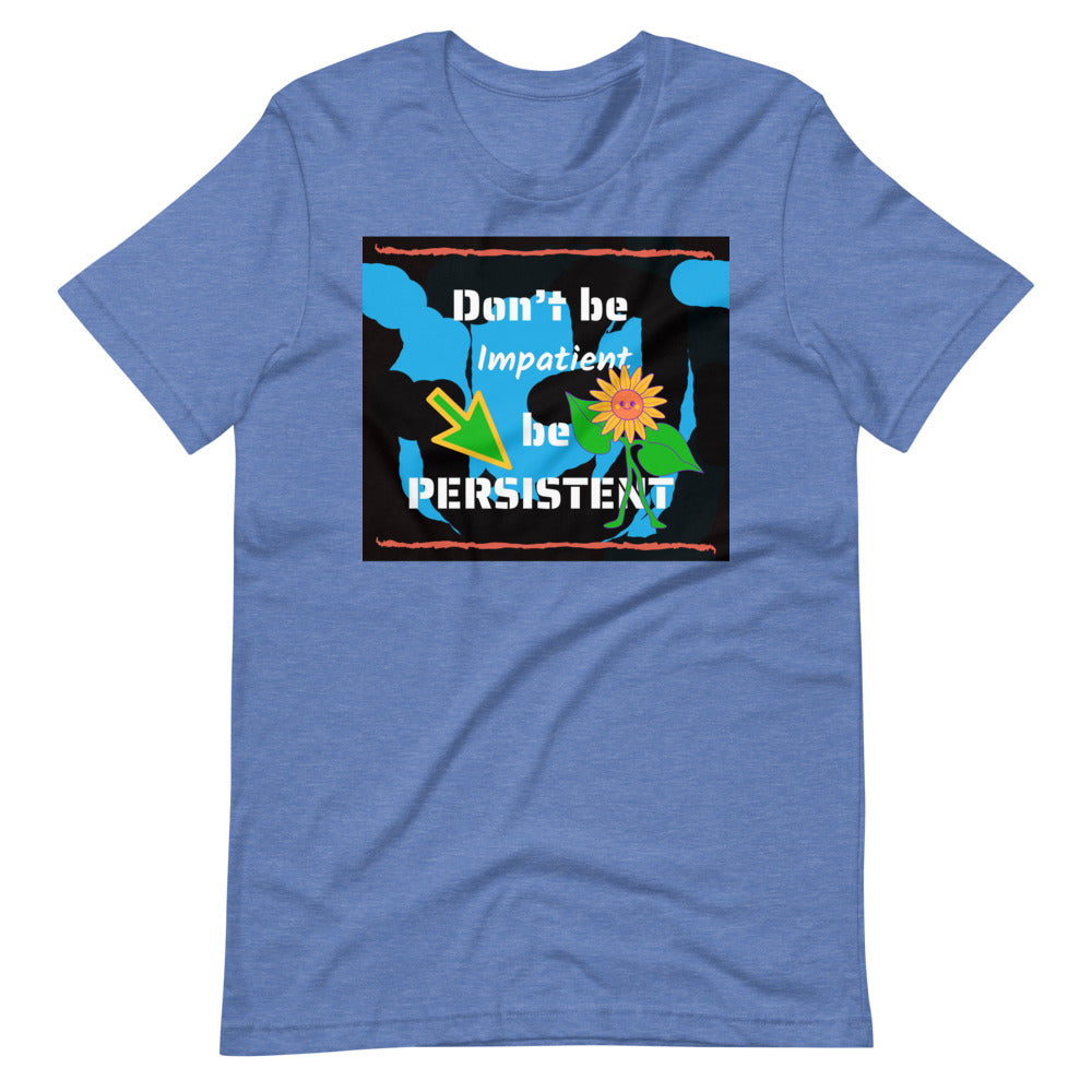 Don't be impatient be persistent Short-Sleeve Unisex T-Shirt Cotesh
