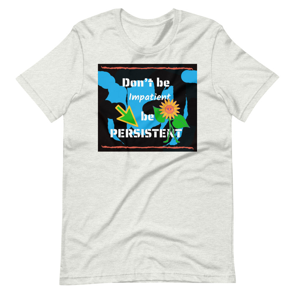 Don't be impatient be persistent Short-Sleeve Unisex T-Shirt Cotesh