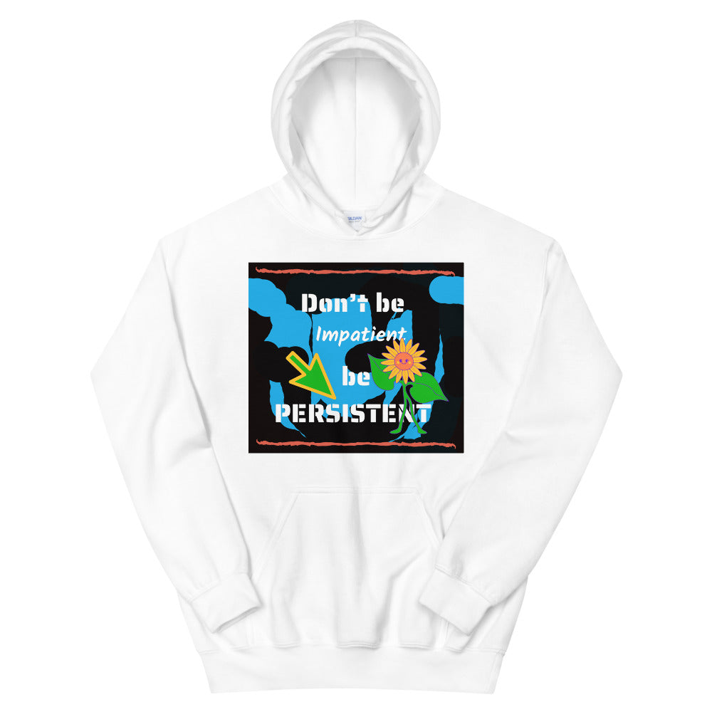 Don't be impatient be persistent Unisex Hoodie Cotesh