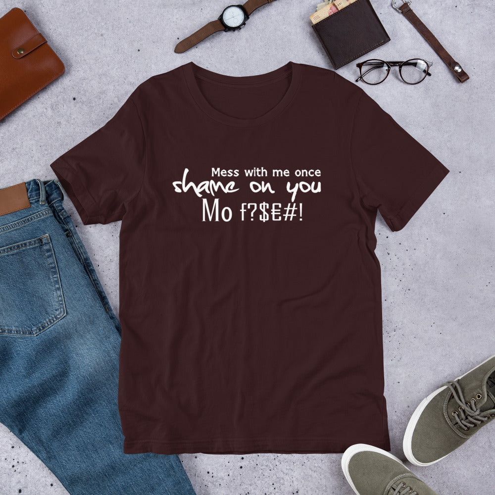Mess with me once Shame on you Short-Sleeve Unisex T-Shirt | Cotesh | Expression tees