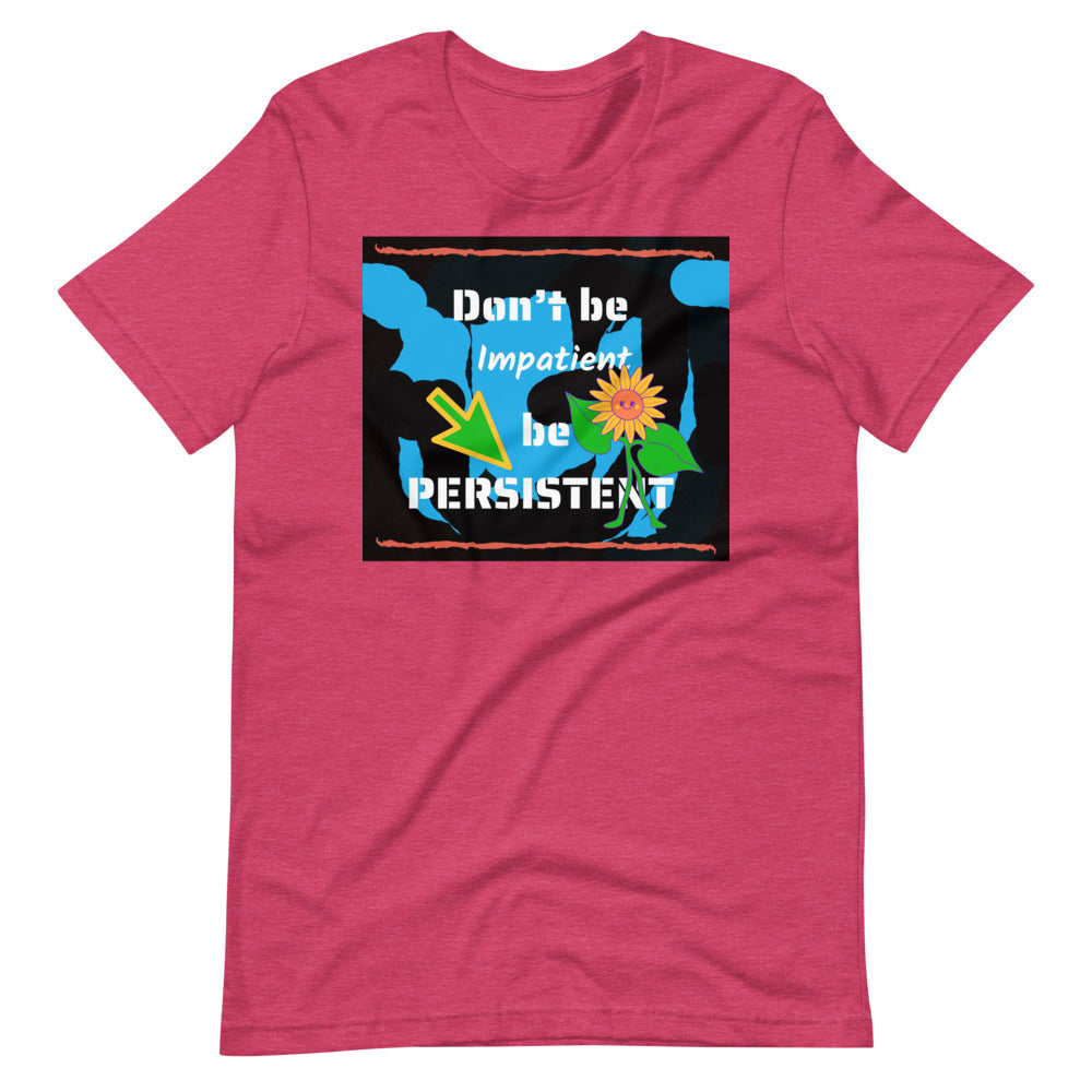 Don't be impatient be persistent Short-Sleeve Unisex T-Shirt Cotesh