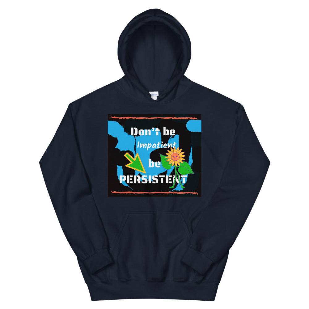 Don't be impatient be persistent Unisex Hoodie Cotesh