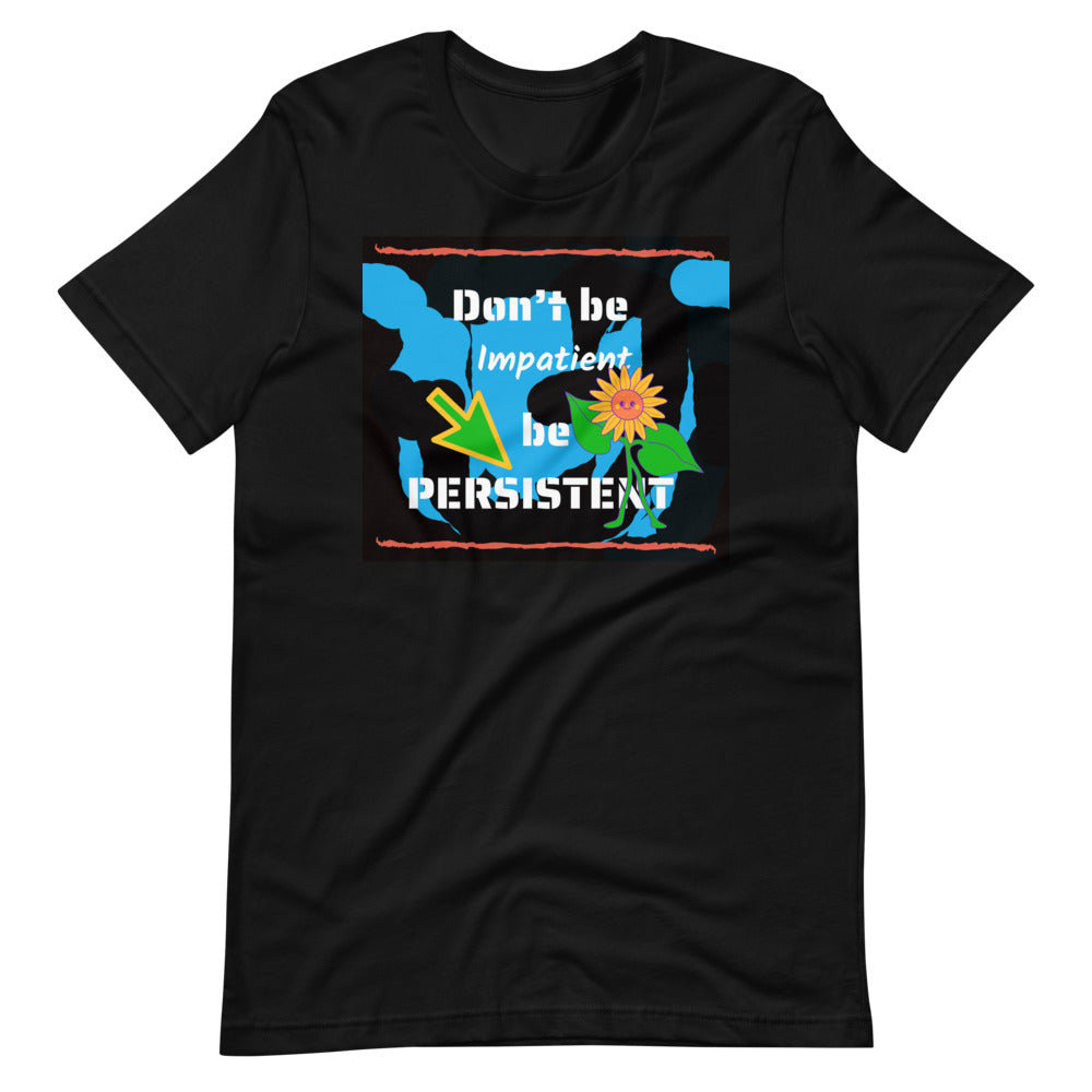 Don't be impatient be persistent Short-Sleeve Unisex T-Shirt Cotesh