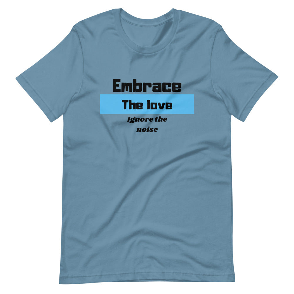 Embrace the Love Ignore the Noise Short-Sleeve Unisex T-Shirt Cotesh