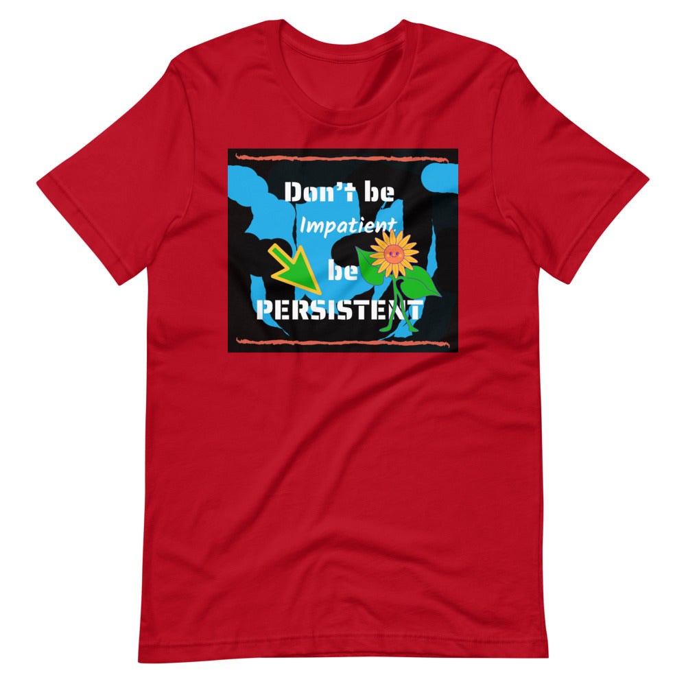 Don't be impatient be persistent Short-Sleeve Unisex T-Shirt Cotesh