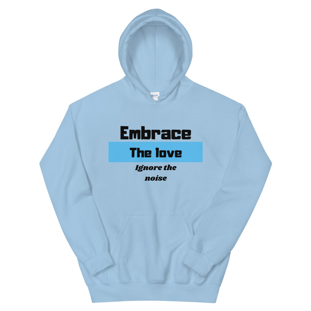Embrace the love Ignore the noise Unisex Hoodie Cotesh