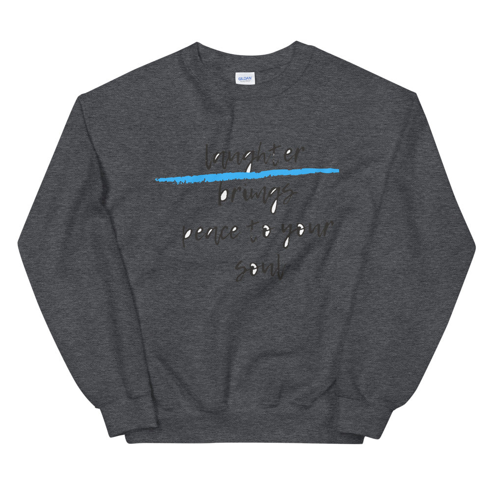 laughter brings peace to your soul Unisex Sweatshirt Cotesh