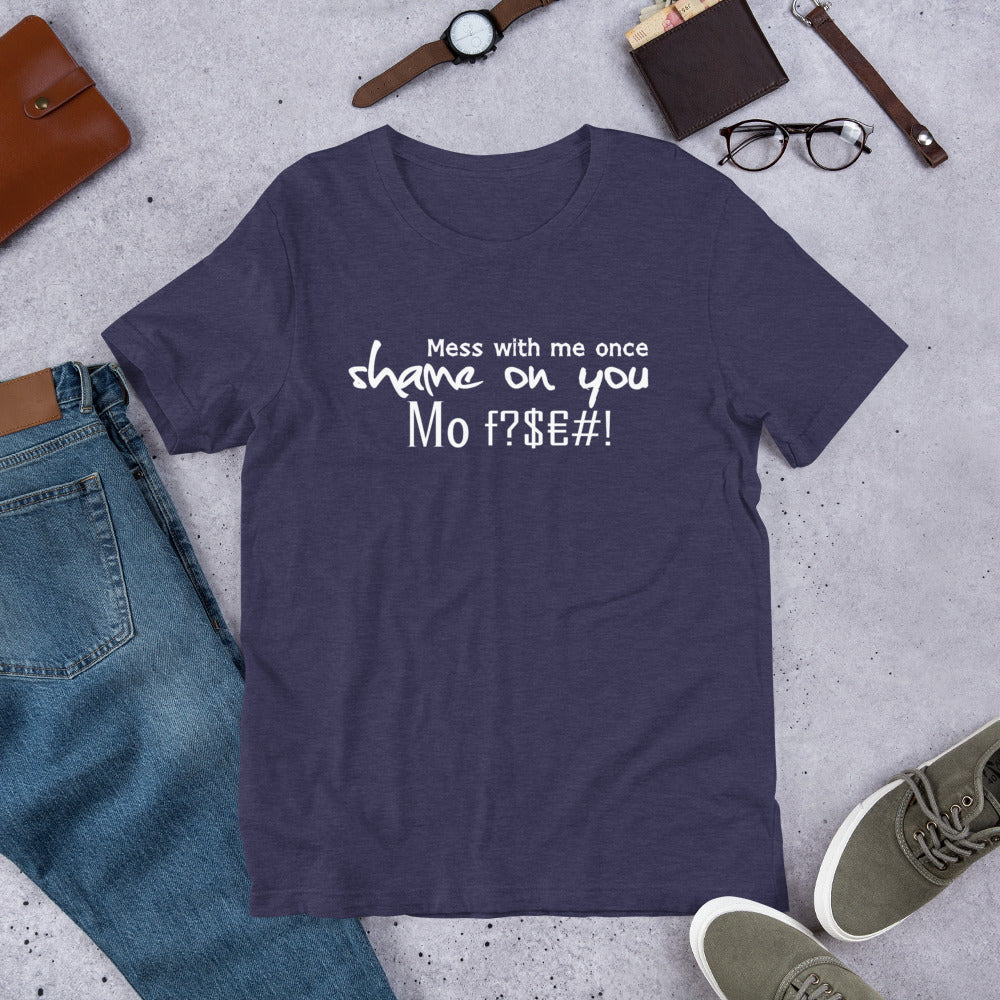 Mess with me once Shame on you Short-Sleeve Unisex T-Shirt | Cotesh | Expression tees