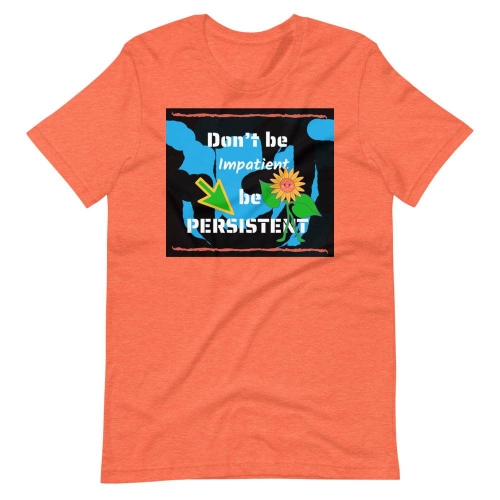 Don't be impatient be persistent Short-Sleeve Unisex T-Shirt Cotesh
