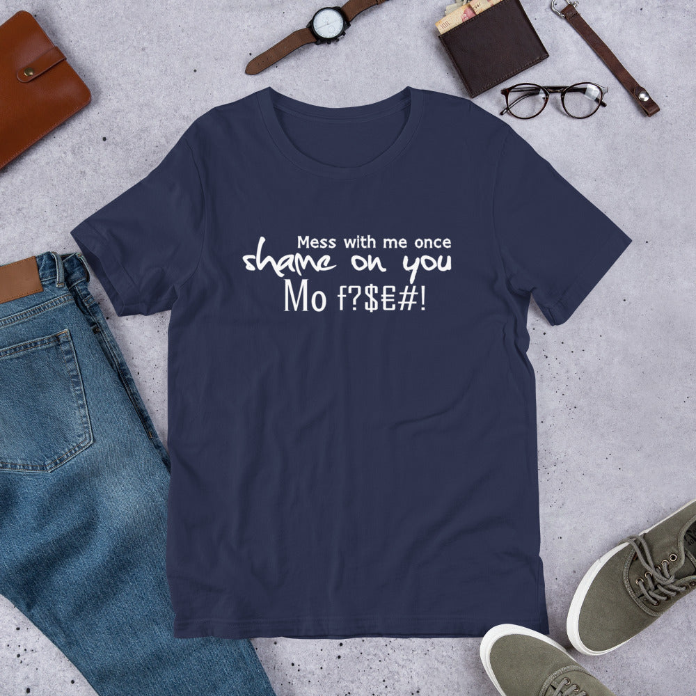 Mess with me once Shame on you Short-Sleeve Unisex T-Shirt | Cotesh | Expression tees