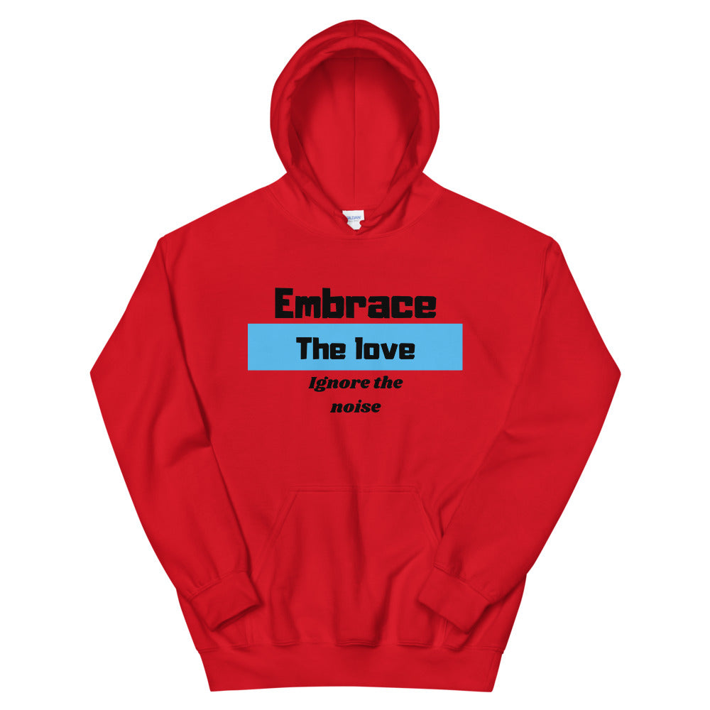 Embrace the love Ignore the noise Unisex Hoodie Cotesh