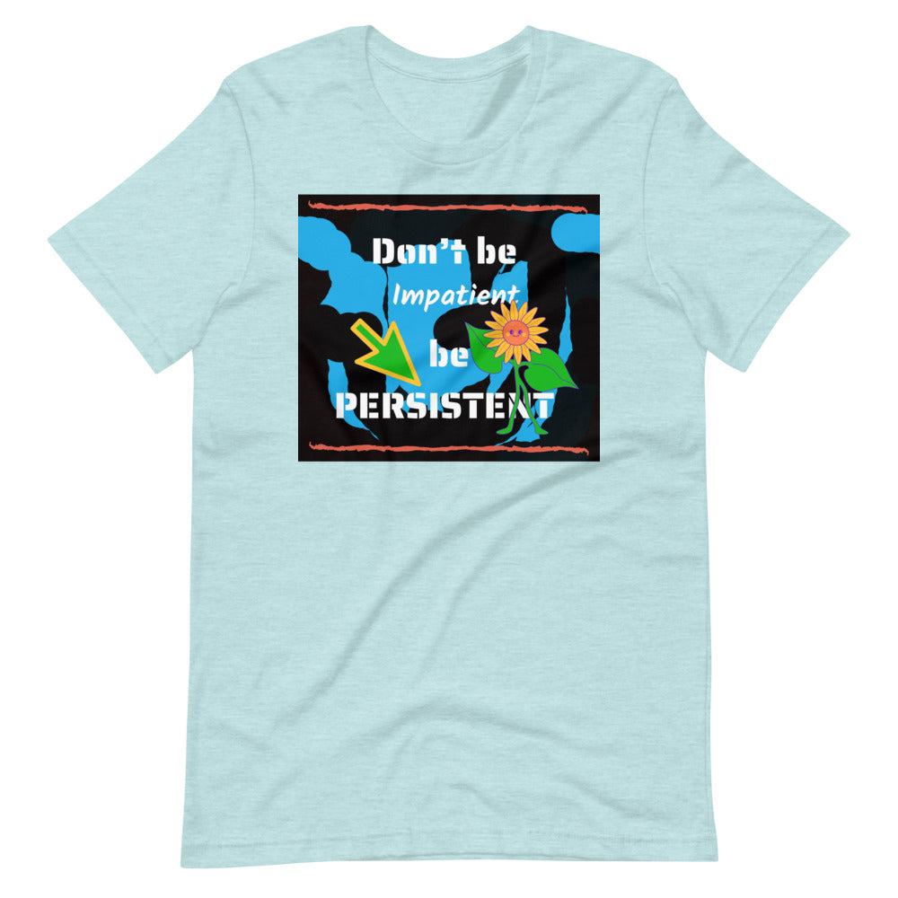 Don't be impatient be persistent Short-Sleeve Unisex T-Shirt Cotesh