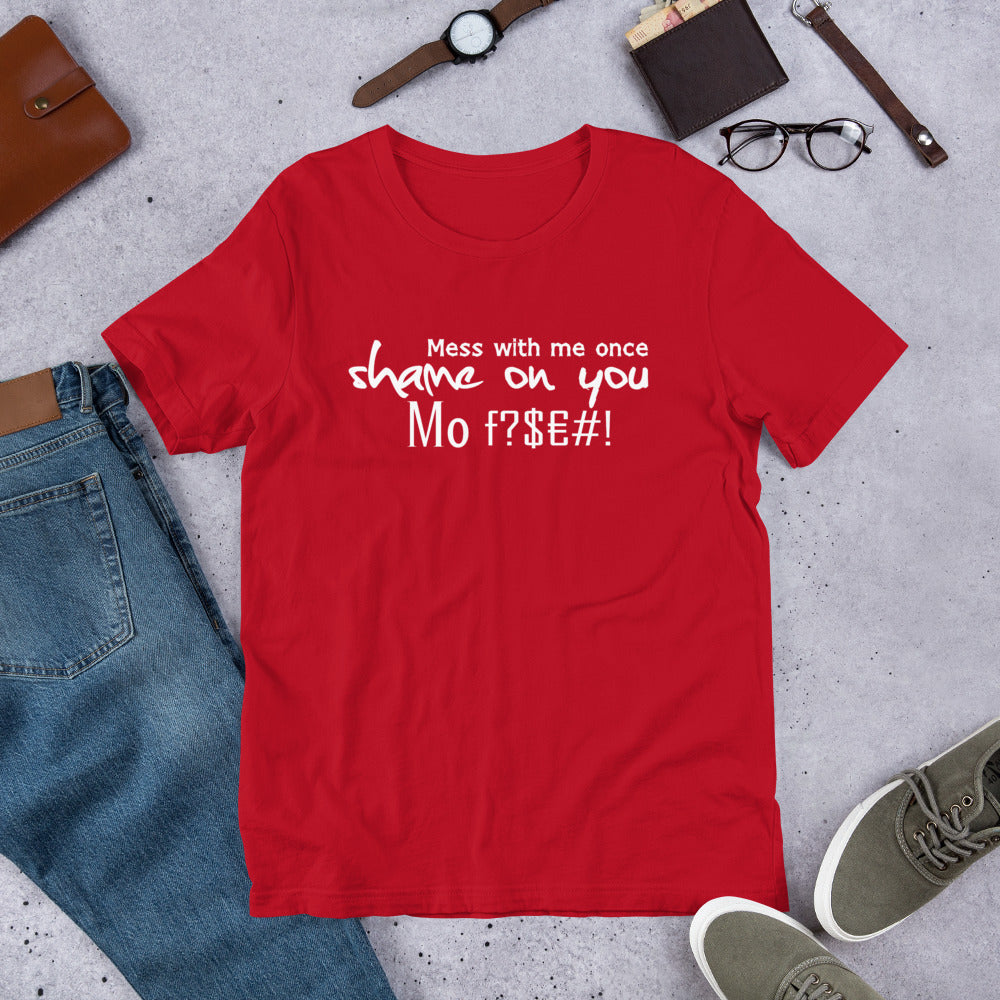 Mess with me once Shame on you Short-Sleeve Unisex T-Shirt | Cotesh | Expression tees