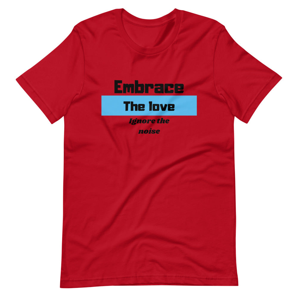 Embrace the Love Ignore the Noise Short-Sleeve Unisex T-Shirt Cotesh