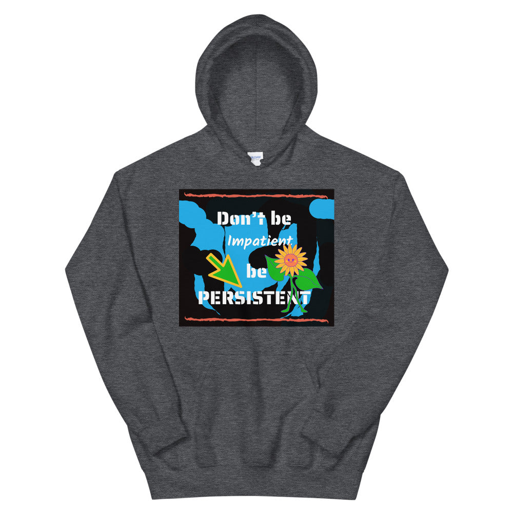Don't be impatient be persistent Unisex Hoodie Cotesh