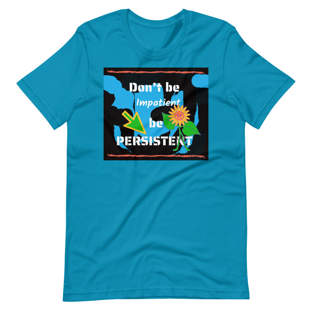 Don't be impatient be persistent Short-Sleeve Unisex T-Shirt Cotesh