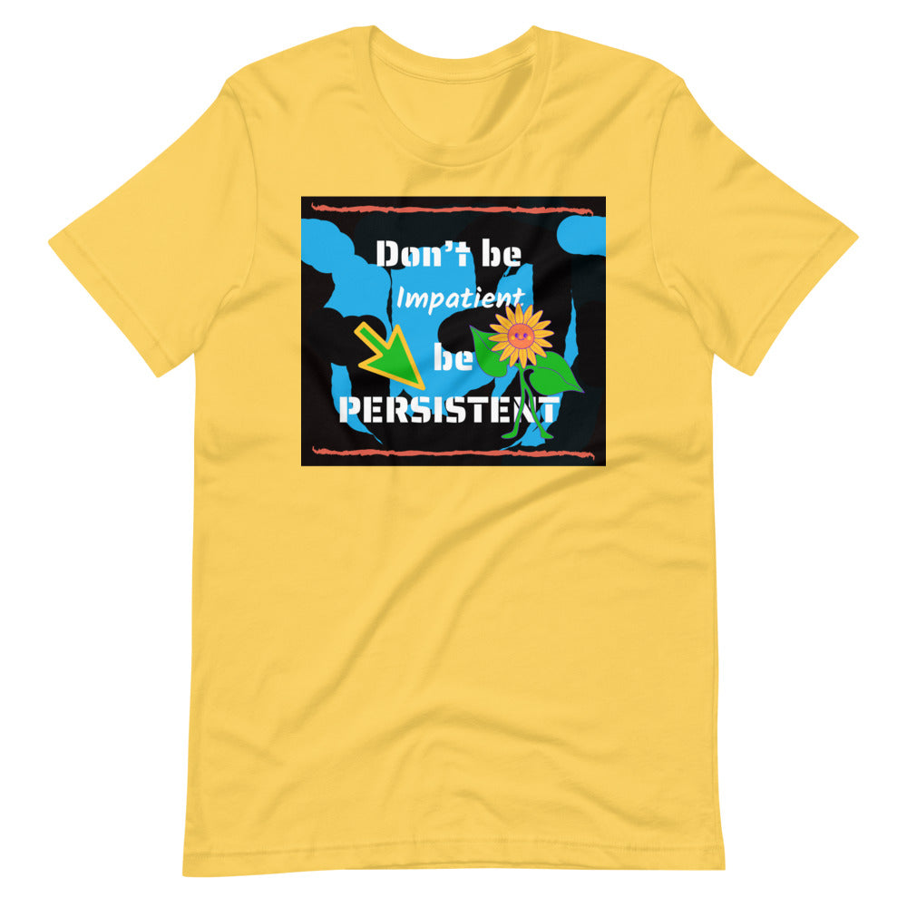 Don't be impatient be persistent Short-Sleeve Unisex T-Shirt Cotesh