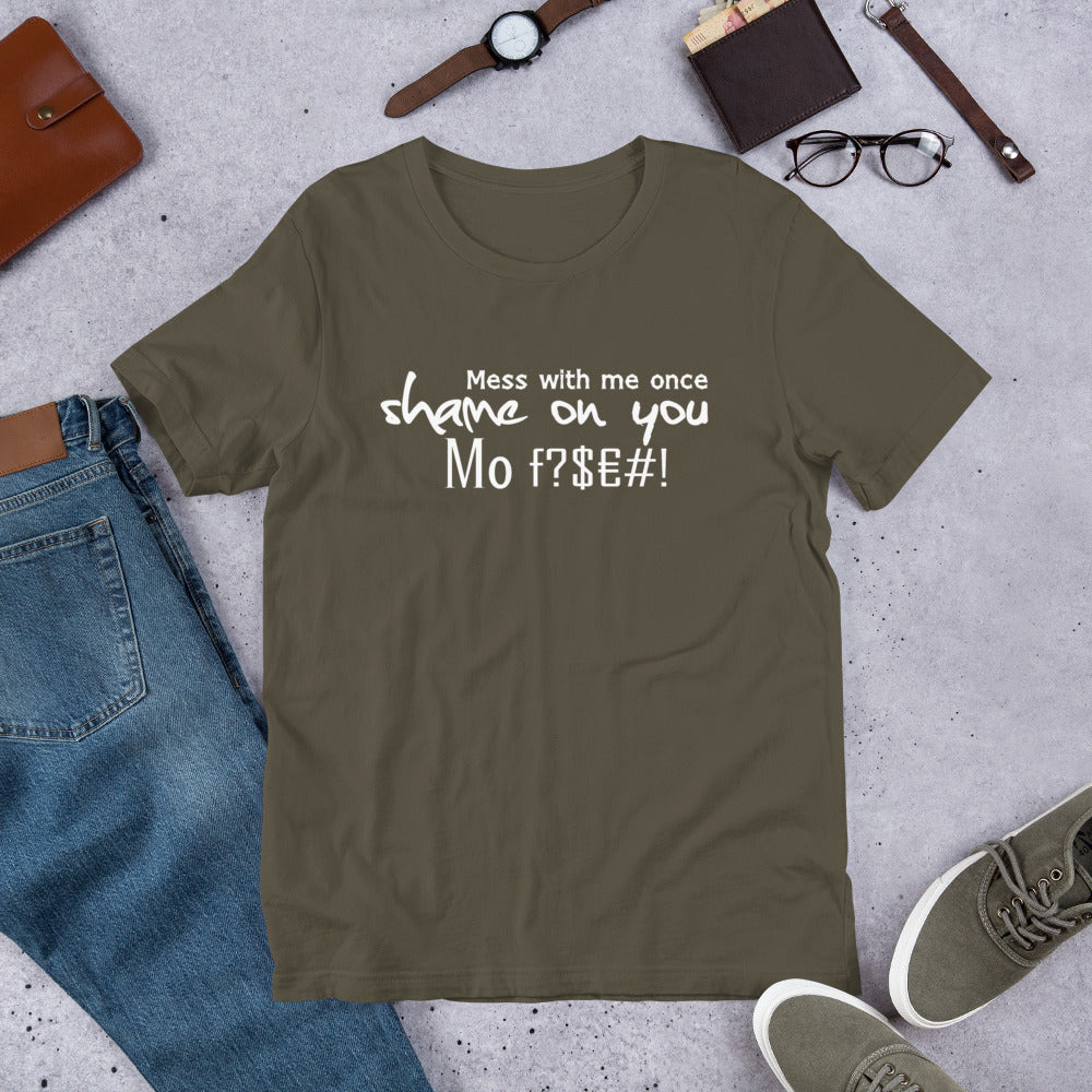 Mess with me once Shame on you Short-Sleeve Unisex T-Shirt | Cotesh | Expression tees