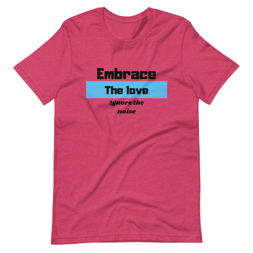 Embrace the Love Ignore the Noise Short-Sleeve Unisex T-Shirt Cotesh