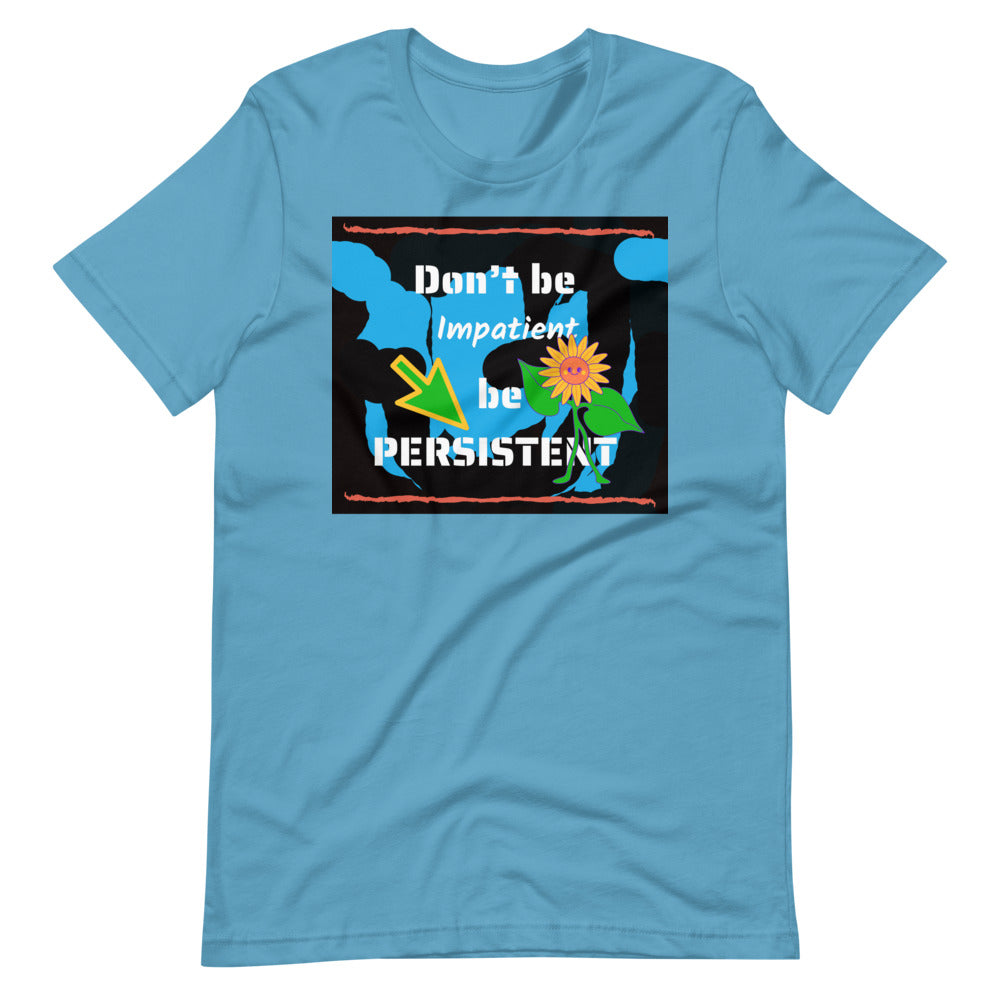 Don't be impatient be persistent Short-Sleeve Unisex T-Shirt Cotesh
