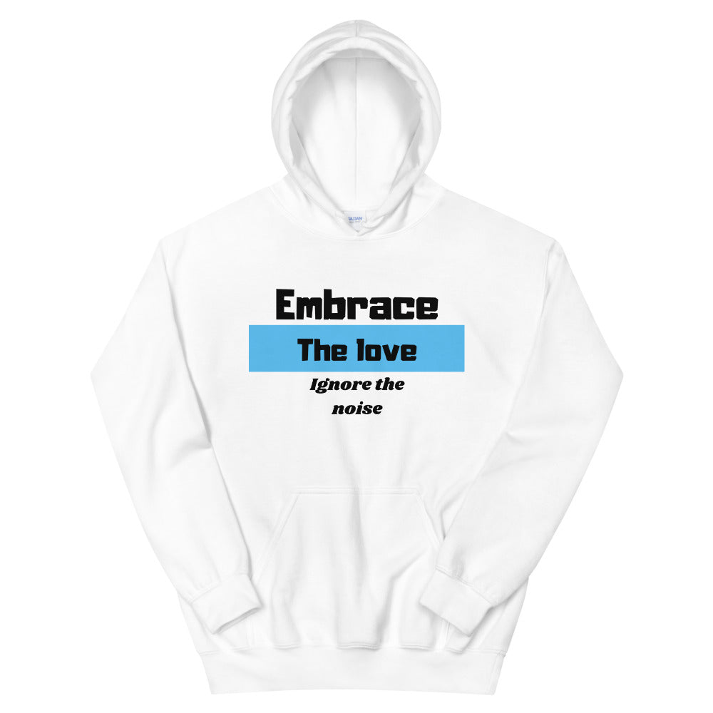 Embrace the love Ignore the noise Unisex Hoodie Cotesh