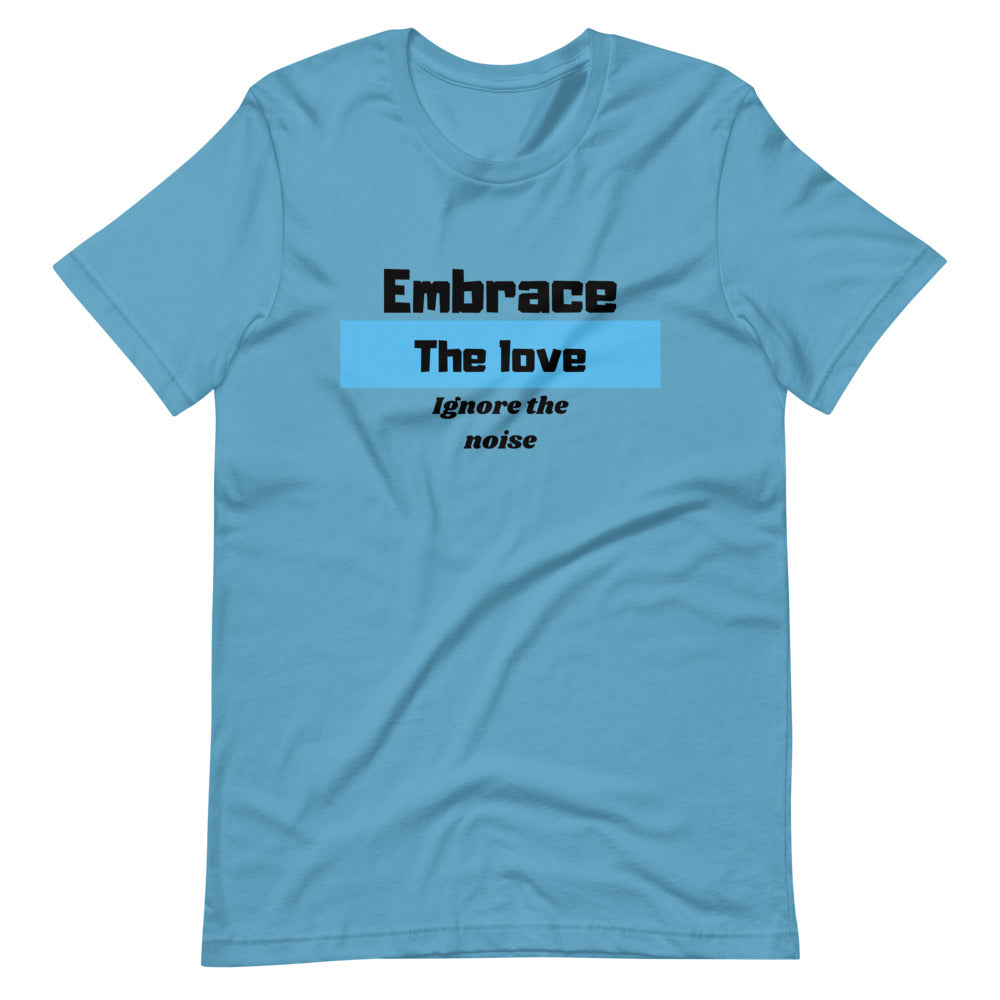 Embrace the Love Ignore the Noise Short-Sleeve Unisex T-Shirt Cotesh