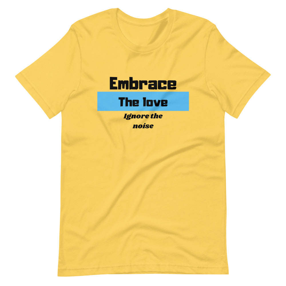 Embrace the Love Ignore the Noise Short-Sleeve Unisex T-Shirt Cotesh