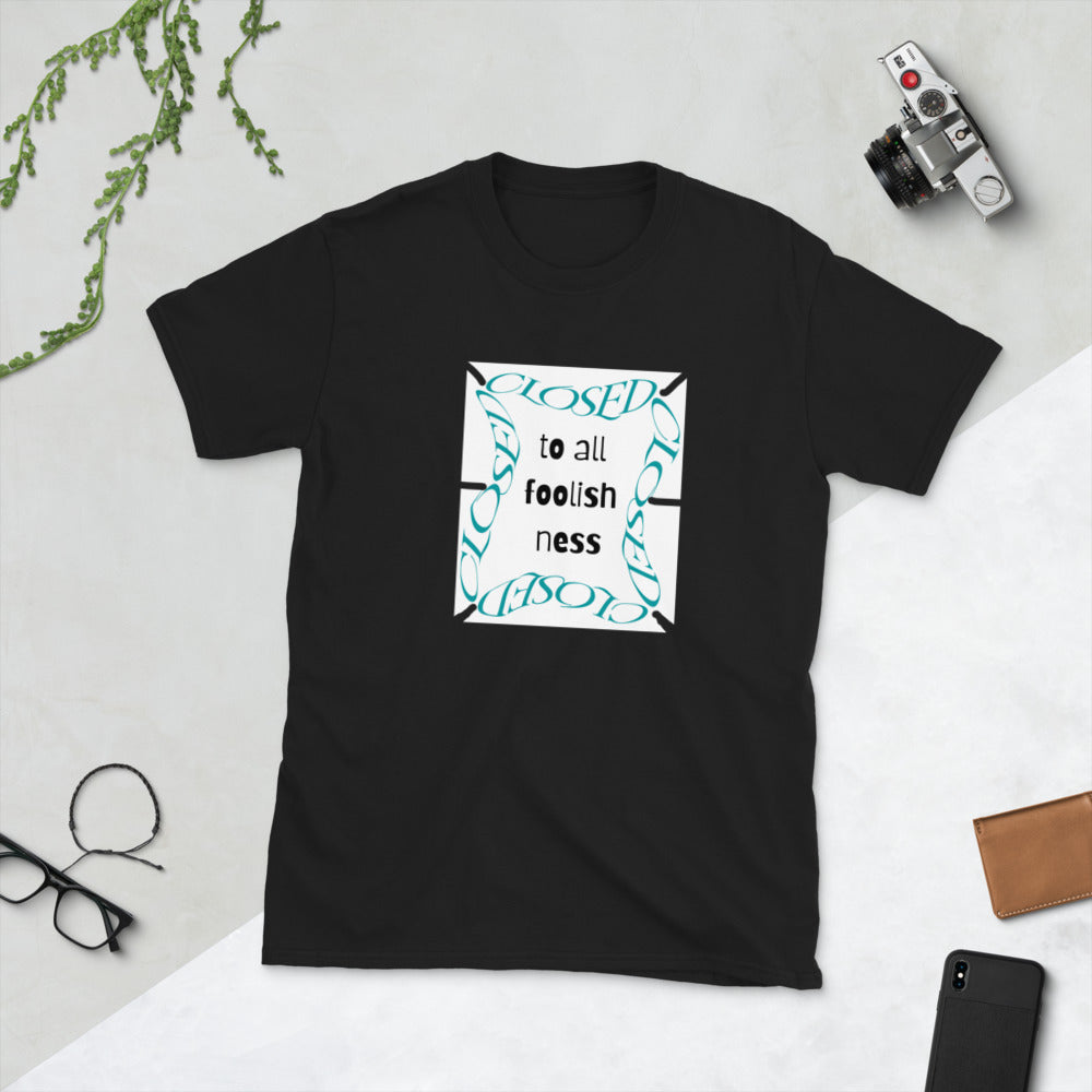 Closed To All Foolishness-Short-Sleeve Unisex T-Shirt by Co-Tesh