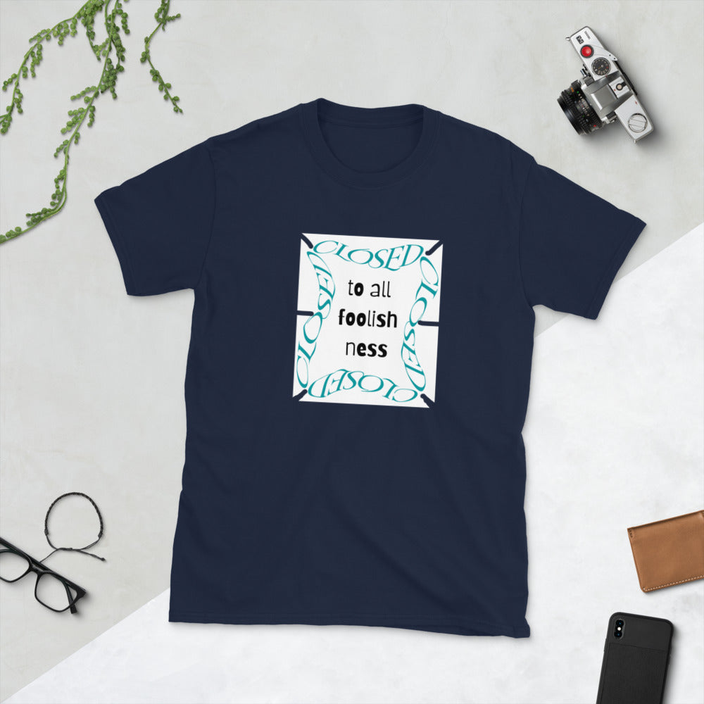 Closed To All Foolishness-Short-Sleeve Unisex T-Shirt by Co-Tesh