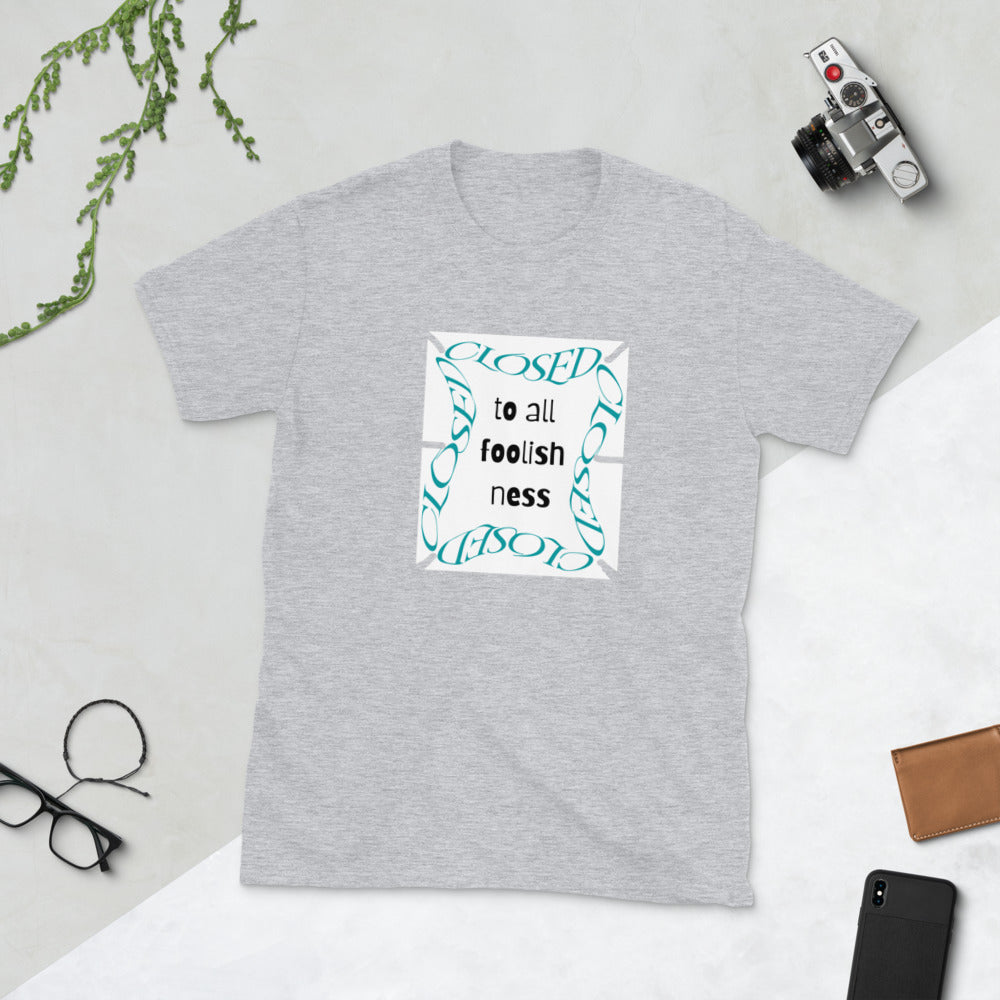 Closed To All Foolishness-Short-Sleeve Unisex T-Shirt by Co-Tesh