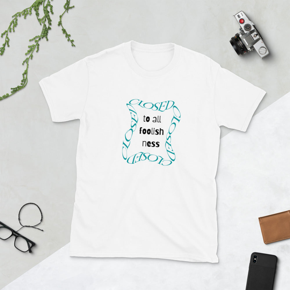 Closed To All Foolishness-Short-Sleeve Unisex T-Shirt by Co-Tesh