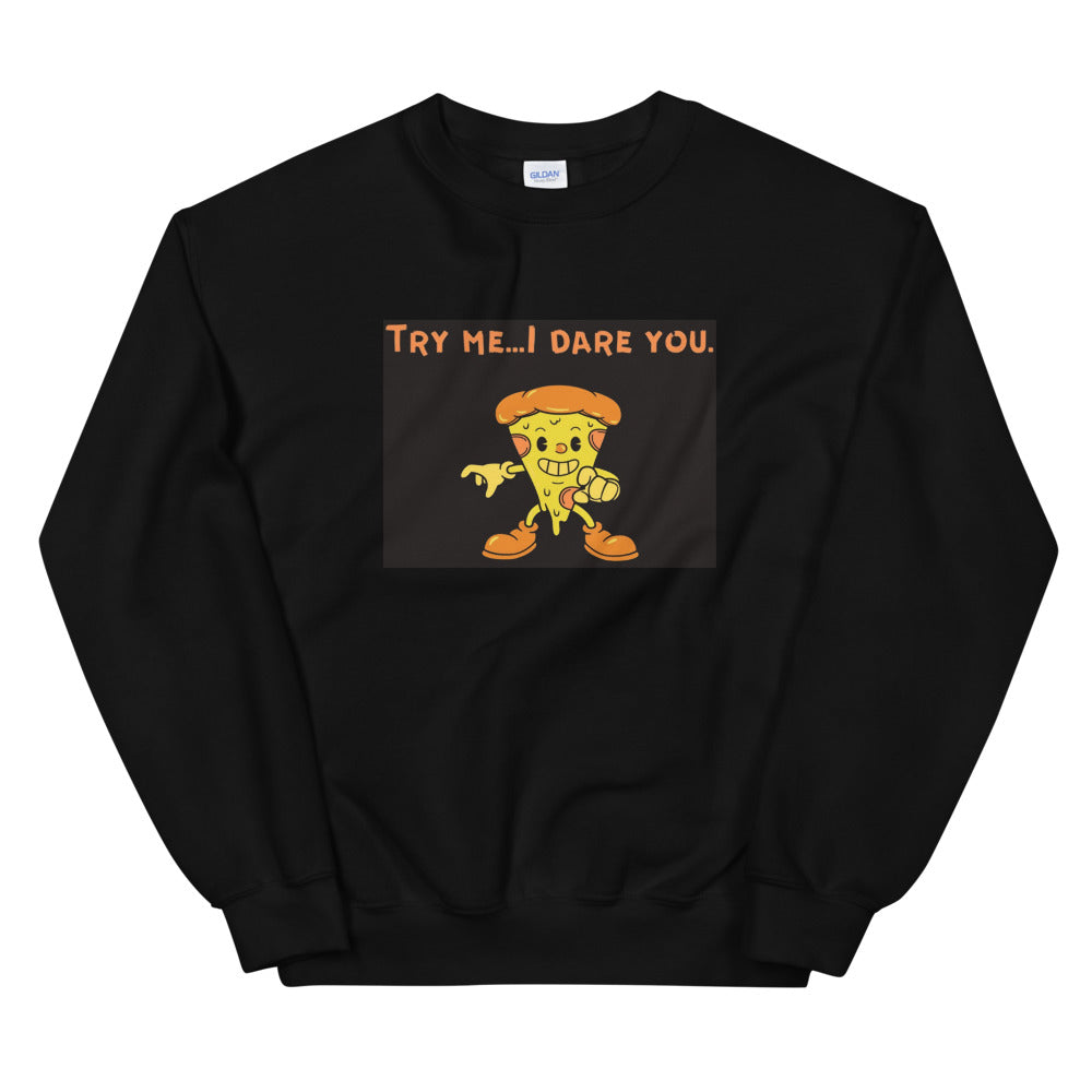 Try me if you dare Unisex Sweatshirt