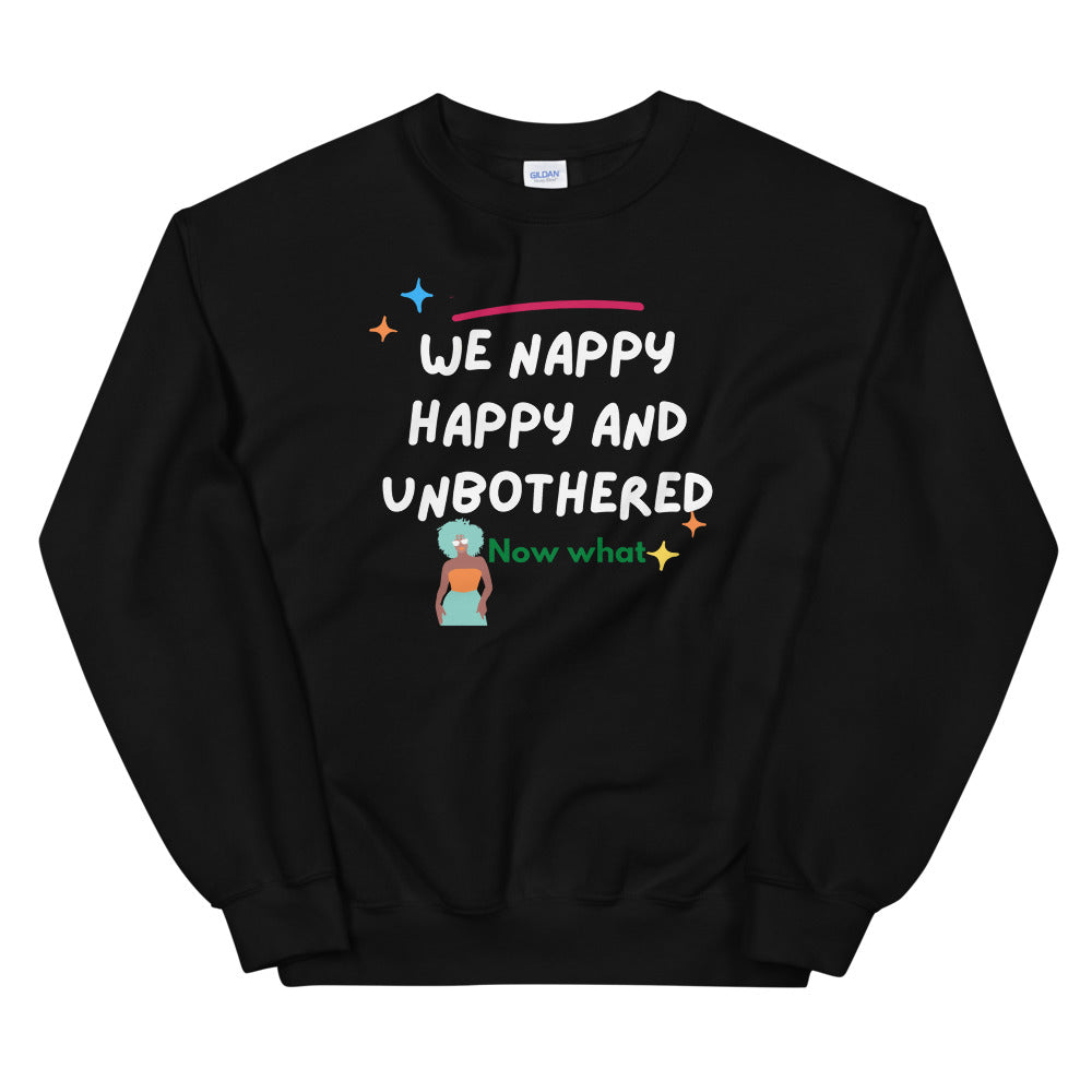 we happy, Nappy and Unbothered Unisex Sweatshirt