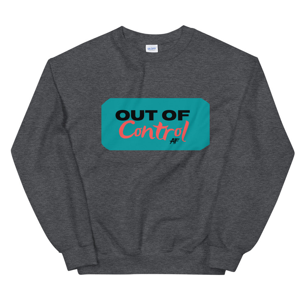 Out of Control AF 101-Unisex Sweatshirt by Co-Tesh