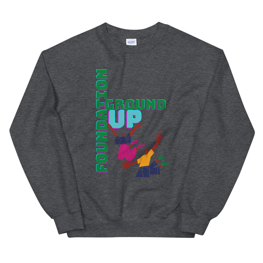 Ground up foundation Unisex Sweatshirt