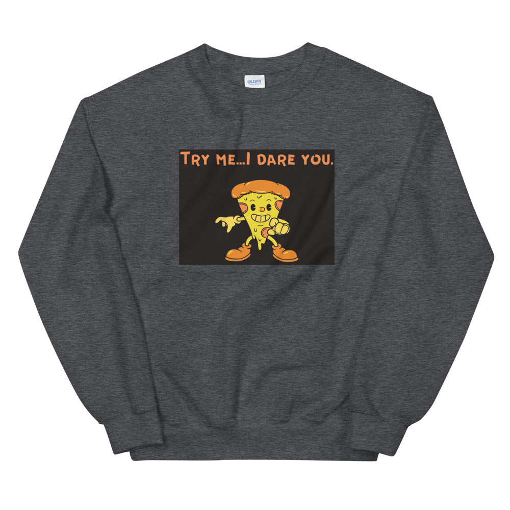 Try me if you dare Unisex Sweatshirt