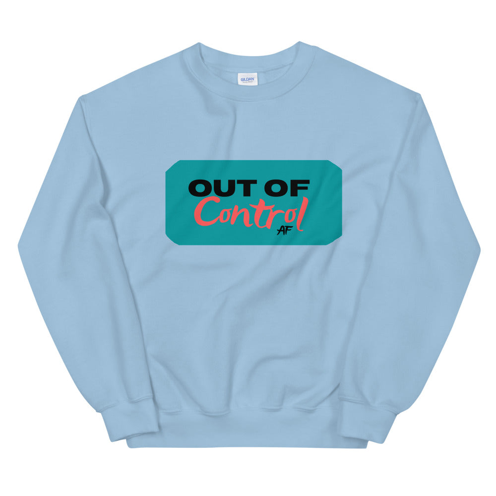 Out of Control AF 101-Unisex Sweatshirt by Co-Tesh