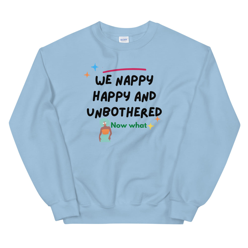 we happy, Nappy and Unbothered Unisex Sweatshirt