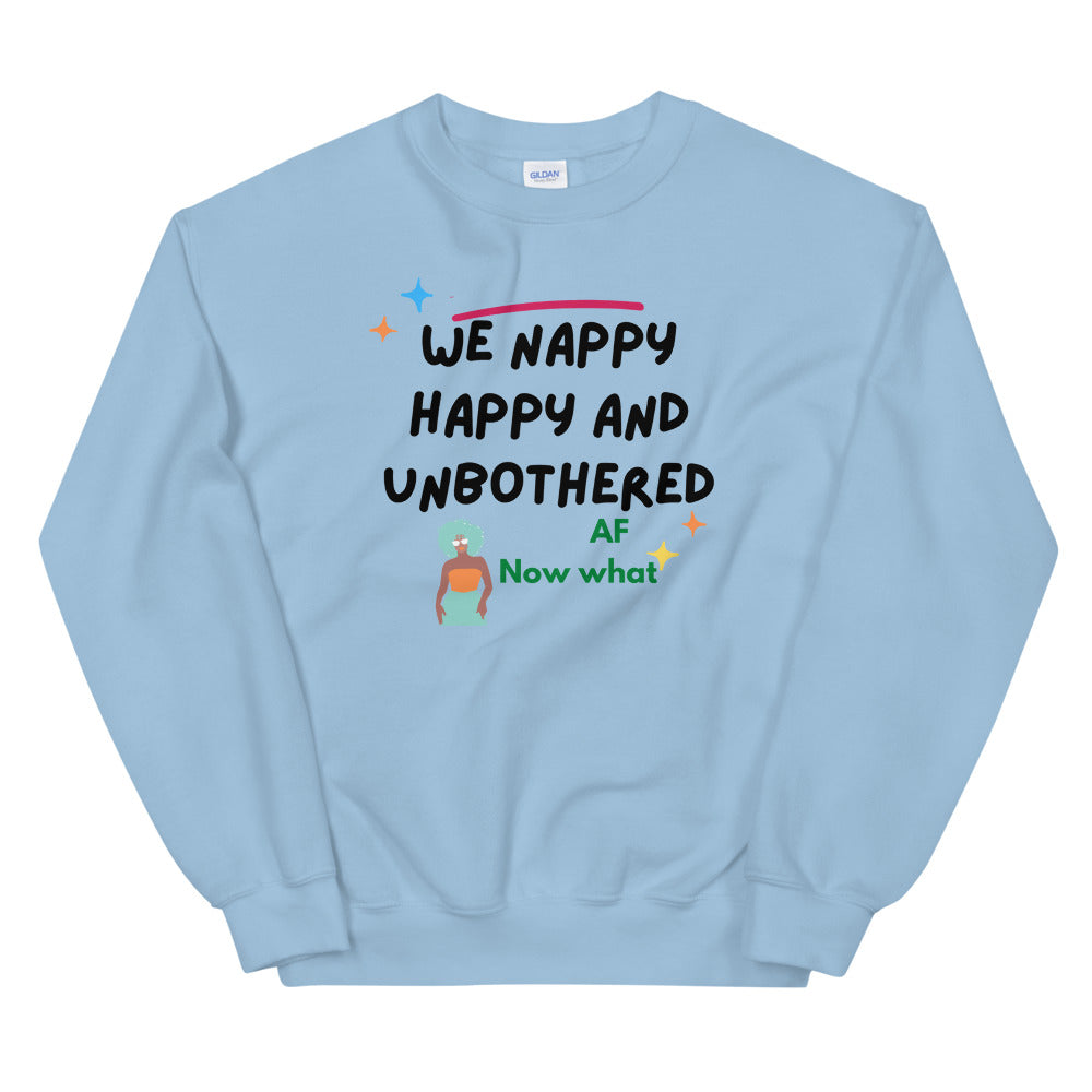 We happy nappy and unbothered AF Unisex Sweatshirt