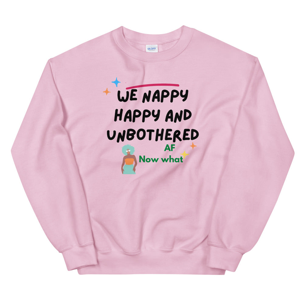 We happy nappy and unbothered AF Unisex Sweatshirt