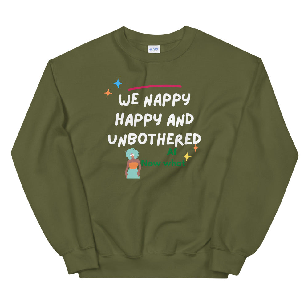 We happy nappy and unbothered AF Unisex Sweatshirt